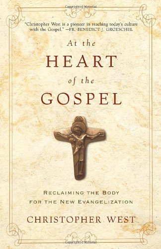 Cover for Christopher West · At the Heart of the Gospel: Reclaiming the Body for the New Evangelization (Paperback Bog) (2012)
