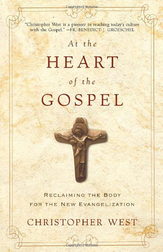 Cover for Christopher West · At the Heart of the Gospel: Reclaiming the Body for the New Evangelization (Paperback Book) (2012)