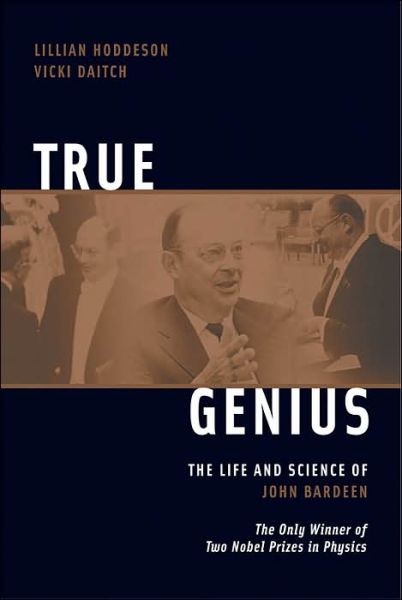 Cover for Vicki Daitch · True Genius: The Life and Science of John Bardeen: The Only Winner of Two Nobel Prizes in Physics (Paperback Book) (2002)