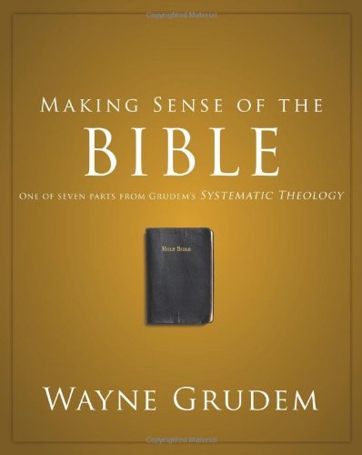Making Sense of the Bible: One of Seven Parts from Grudem's Systematic Theology - Wayne Grudem - Livros - Zondervan - 9780310493112 - 6 de fevereiro de 2011