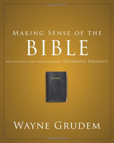 Cover for Wayne Grudem · Making Sense of the Bible: One of Seven Parts from Grudem's Systematic Theology (Paperback Bog) (2011)