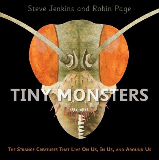 Cover for Steve Jenkins · Tiny Monsters: The Strange Creatures That Live On Us, In Us, and Around Us (Inbunden Bok) (2020)