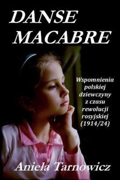 Cover for Aniela Tarnowicz · Danse macabre: Wspomnienia polskiej dziewczyny z czasu rewolucji rosyjskiej (1914/24) (Pocketbok) (2014)