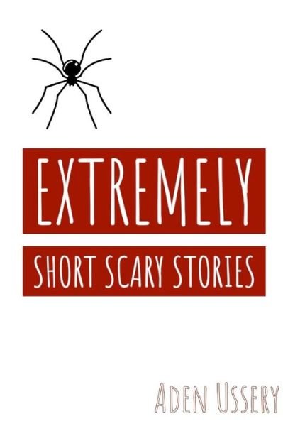 Cover for Aden Ussery · Extremely Short Scary Stories (Taschenbuch) (2019)