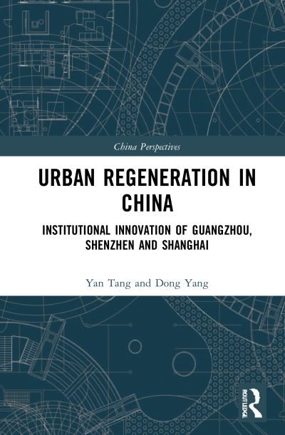 Cover for Yan Tang · Urban Regeneration in China: Institutional Innovation in Guangzhou, Shenzhen, and Shanghai - China Perspectives (Paperback Bog) (2023)