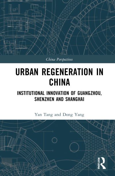 Cover for Yan Tang · Urban Regeneration in China: Institutional Innovation in Guangzhou, Shenzhen, and Shanghai - China Perspectives (Paperback Book) (2023)