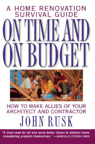 Cover for John Rusk · On Time and on Budget: a Home Renovation Survival Guide (Paperback Book) [Reprint edition] (1997)