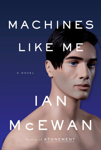 Cover for Ian McEwan · Machines Like Me: A Novel (Gebundenes Buch) (2019)