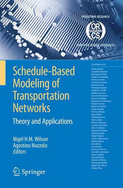 Schedule-Based Modeling of Transportation Networks: Theory and applications - Operations Research / Computer Science Interfaces Series - Nigel H M Wilson - Books - Springer-Verlag New York Inc. - 9780387848112 - November 21, 2008