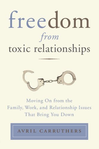 Cover for Avril Carruthers · Freedom from Toxic Relationships: Moving on from the Family, Work, and Relationship Issues That Bring You Down (Paperback Bog) [Reissue edition] (2013)