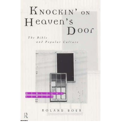 Knockin' on Heaven's Door: The Bible and Popular Culture - Biblical Limits - Roland Boer - Książki - Taylor & Francis Ltd - 9780415194112 - 12 sierpnia 1999