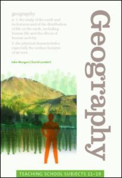 Cover for Morgan, John (Institute of Education, University of London, UK) · Geography: Teaching School Subjects 11-19 - Teaching School Subjects 11-19 (Paperback Book) (2005)