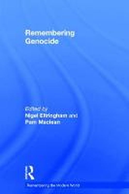 Cover for Nigel Eltringham · Remembering Genocide - Remembering the Modern World (Hardcover Book) (2014)