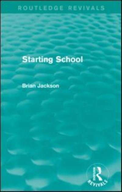 Cover for Brian Jackson · Starting School (Routledge Revivals) - Routledge Revivals (Paperback Book) (2014)