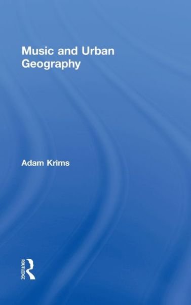 Adam Krims · Music and Urban Geography (Hardcover Book) (2007)