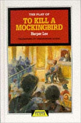 Cover for Harper Lee · The Play of To Kill a Mockingbird - Heinemann Plays For 14-16+ (Inbunden Bok) (1995)