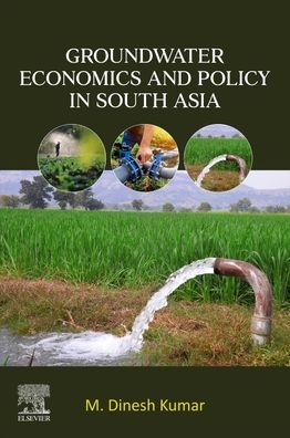 Cover for Kumar, M. Dinesh (Executive Director, Institute for Resource Analysis and Policy, Hyderabad, India) · Groundwater Economics and Policy in South Asia (Paperback Book) (2023)