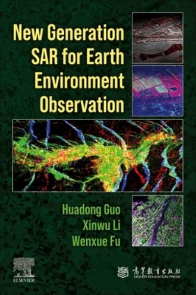 Cover for Guo, Huadong (Director General, International Research Center of Big Data for Sustainable Development Goals (CBAS), Professor, Aerospace Information Research Institute (AIR), Chinese Academy of Sciences (CAS)) · New-generation SAR for Earth Environment Observation (Paperback Book) (2024)