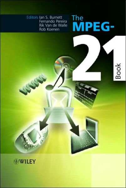 The MPEG-21 Book - IS Burnett - Bøker - John Wiley & Sons Inc - 9780470010112 - 10. mars 2006