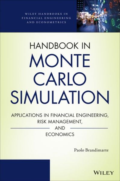 Cover for Paolo Brandimarte · Handbook in Monte Carlo Simulation: Applications in Financial Engineering, Risk Management, and Economics - Wiley Handbooks in Financial Engineering and Econometrics (Hardcover Book) (2014)