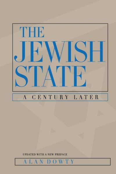 Cover for Alan Dowty · The Jewish State: A Century Later, Updated With a New Preface (Paperback Book) [Updated edition] (2001)