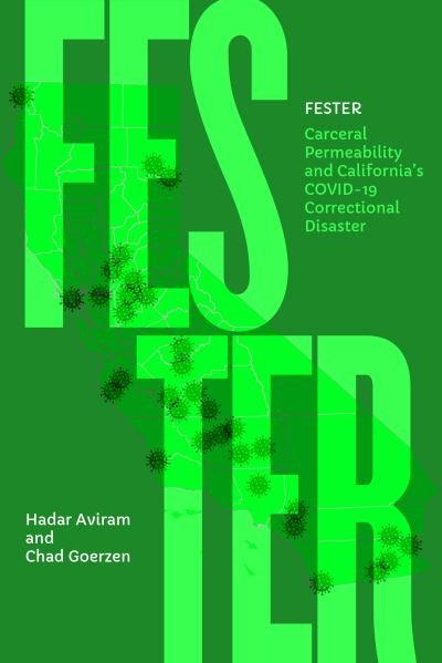 Cover for Hadar Aviram · Fester: Carceral Permeability and California's COVID-19 Correctional Disaster (Inbunden Bok) (2024)