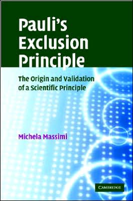 Cover for Massimi, Michela (University of Cambridge) · Pauli's Exclusion Principle: The Origin and Validation of a Scientific Principle (Hardcover Book) (2005)