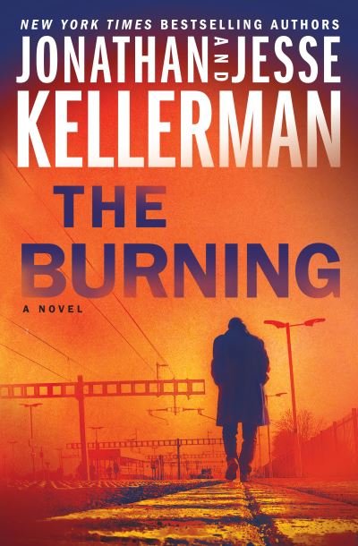 Cover for Jonathan Kellerman · The Burning: A Novel - Clay Edison (Hardcover Book) (2021)
