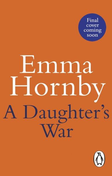 Cover for Emma Hornby · A Daughter’s War: A powerful and romantic WWII saga from the bestselling author (Worktown Girls at War Book 2) - Worktown Girls at War (Paperback Book) (2022)