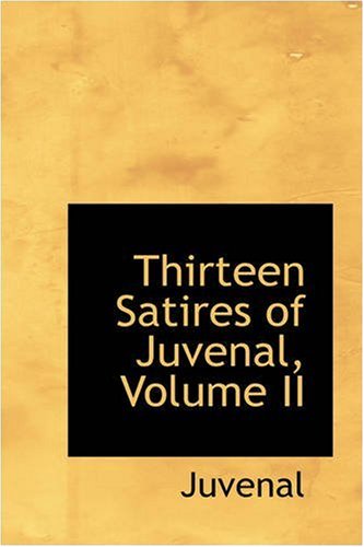 Cover for Juvenal · Thirteen Satires of Juvenal, Volume II (Paperback Book) (2008)