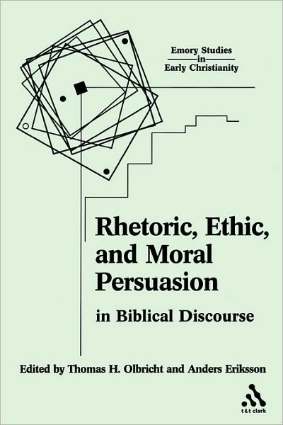 Cover for Thomas H Olbricht · Rhetoric, Ethic, and Moral Persuasion in Biblical Discourse - Emory Studies in Early Christianity (Paperback Book) (2006)