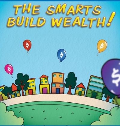 Cover for Gwendolyn Washington · The Smarts Build Wealth (Hardcover Book) (2021)