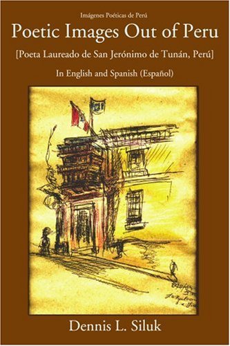 Cover for Dennis Siluk · Poetic Images out of Peru: [poeta Laureado De San Jerónimo De Tunán, Perú] (Pocketbok) (2006)