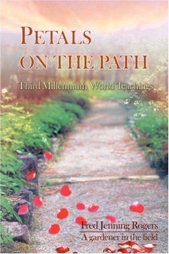Cover for Fred Rogers · Petals on the Path: Third Millennium World Teachings (Innbunden bok) (2006)