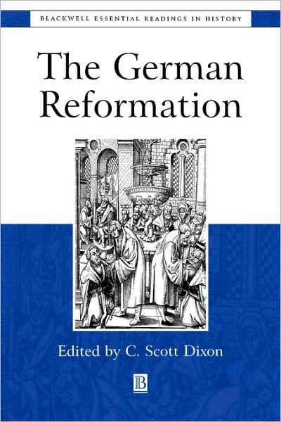 Cover for CS Dixon · The German Reformation: The Essential Readings - Blackwell Essential Readings in History (Paperback Book) (1999)