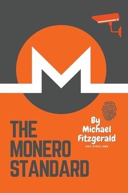 The Monero Standard: We're Not Here For The Income, We're Here For The Outcome - Michael Fitzgerald - Livros - Michael Fitzgerald - 9780645845112 - 15 de outubro de 2023