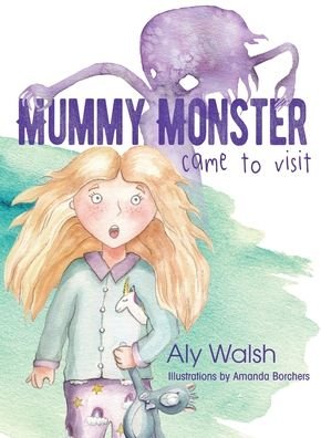 Cover for Aly Walsh · Mummy Monster Came To Visit (Paperback Book) (2019)