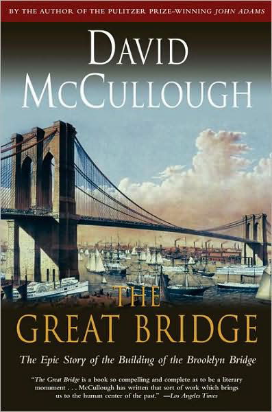 Great Bridge: The Epic Story of the Building of the Brooklyn Bridge - David Mccullough - Bøger - Simon & Schuster - 9780671457112 - 12. januar 1983