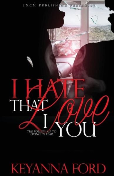 Cover for Keyanna Ford · I Hate That I Love You (Taschenbuch) (2015)