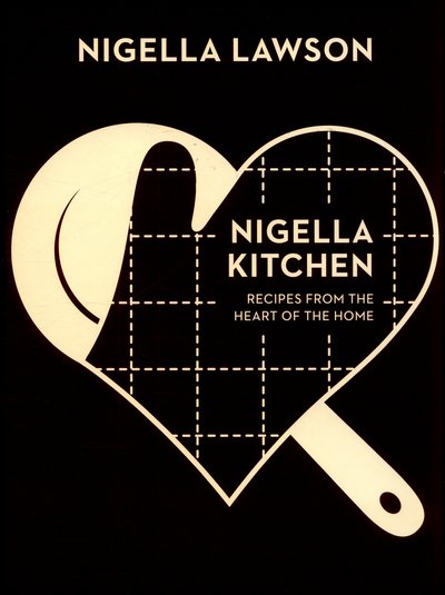 Nigella Kitchen: Recipes from the Heart of the Home (Nigella Collection) - Nigella Lawson - Books - Vintage Publishing - 9780701189112 - March 5, 2015