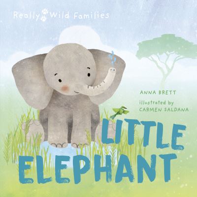 Cover for Anna Brett · Little Elephant: A Day in the Life of a Elephant Calf - Really Wild Families (Hardcover Book) (2022)