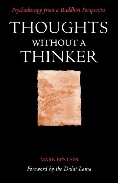 Cover for Epstein, Mark (Mark William) · Thoughts without a Thinker: Psychotherapy from a Buddhist Perspective (Paperback Book) (1997)