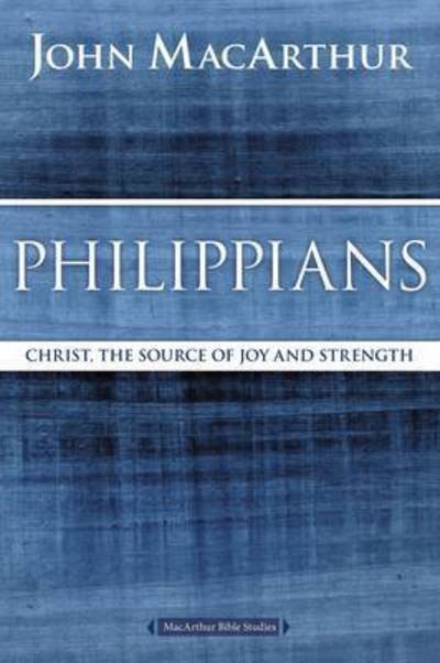 Cover for John F. MacArthur · Philippians: Christ, the Source of Joy and Strength - MacArthur Bible Studies (Paperback Bog) (2016)
