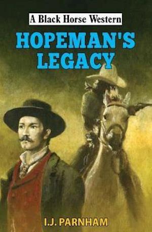 Cover for I J Parnham · Hopeman's Legacy - A Black Horse Western (Hardcover bog) (2019)