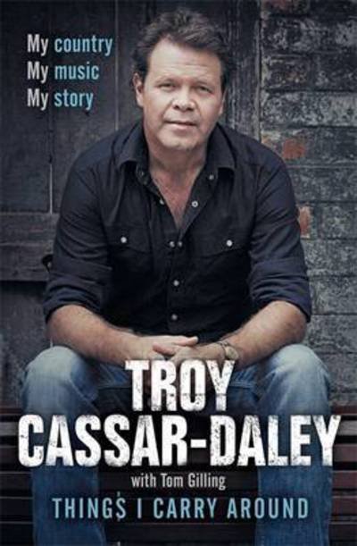 Cover for Troy Cassar-Daley · Things I Carry Around: The bestselling memoir from the ARIA Award-winning country music star (Paperback Book) (2016)