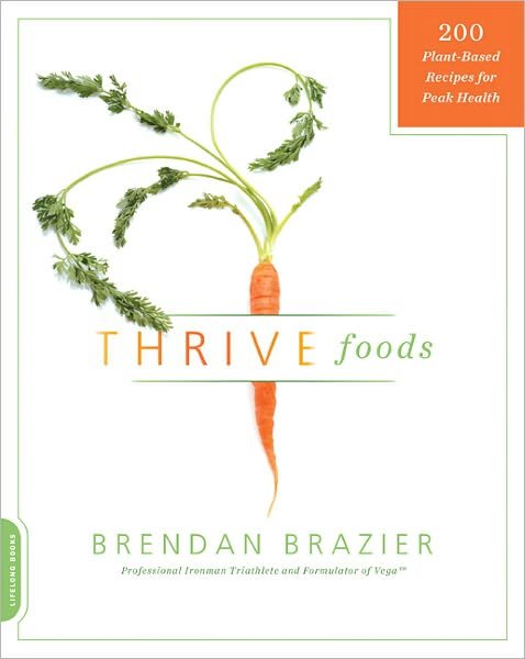 Cover for Brendan Brazier · Thrive Foods: 200 Plant-Based Recipes for Peak Health (Paperback Book) (2011)