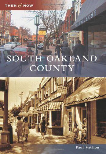 South Oakland County (Then and Now) (Then & Now) - Paul Vachon - Books - Arcadia Publishing - 9780738583112 - June 27, 2011