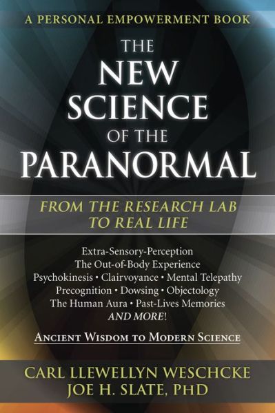 Cover for Carl Llewellyn Weschcke · The New Science of the Paranormal: From the Research Lab to Real Life (Paperback Book) (2016)