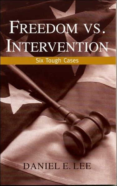Cover for Daniel E. Lee · Freedom vs. Intervention: Six Tough Cases (Paperback Book) (2005)