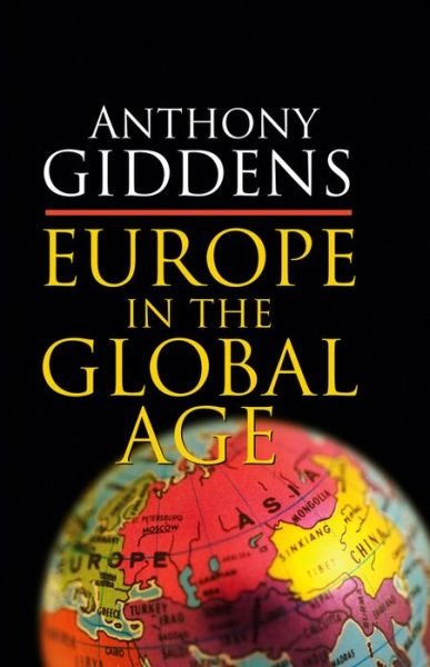 Cover for Giddens, Anthony (London School of Economics and Political Science) · Europe in the Global Age (Hardcover Book) (2006)